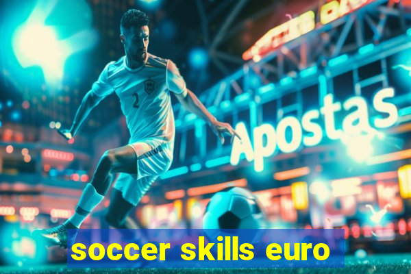 soccer skills euro